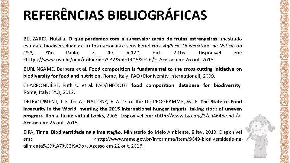 REFERÊNCIAS BIBLIOGRÁFICAS BELIZARIO, Natália. O que perdemos com a supervalorização de frutas estrangeiras: mestrado