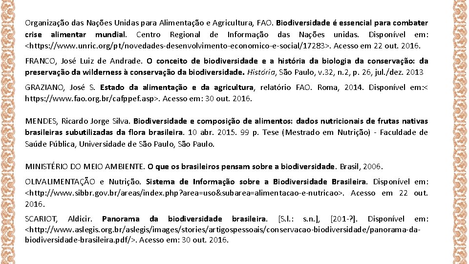 Organização das Nações Unidas para Alimentação e Agricultura, FAO. Biodiversidade é essencial para combater