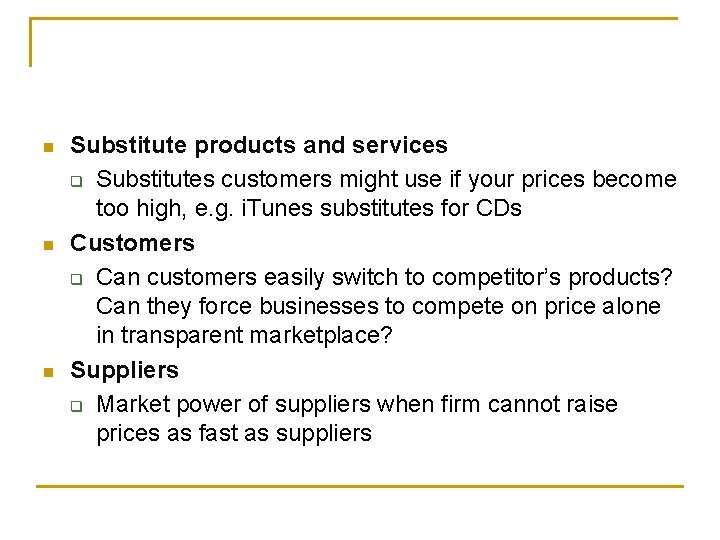 n n n Substitute products and services q Substitutes customers might use if your