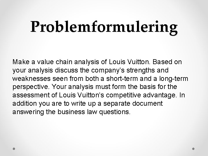 Problemformulering Make a value chain analysis of Louis Vuitton. Based on your analysis discuss Problemformulering Make a value chain analysis of Louis Vuitton. Based on your analysis discuss
