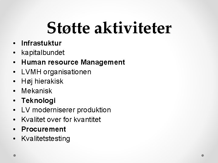 Støtte aktiviteter • • • Infrastuktur kapitalbundet Human resource Management LVMH organisationen Høj hierakisk Støtte aktiviteter • • • Infrastuktur kapitalbundet Human resource Management LVMH organisationen Høj hierakisk