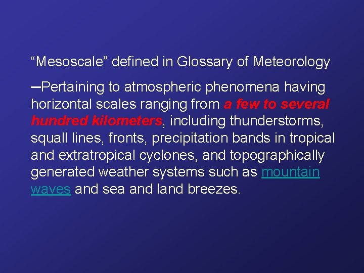 “Mesoscale” defined in Glossary of Meteorology ─Pertaining to atmospheric phenomena having horizontal scales ranging