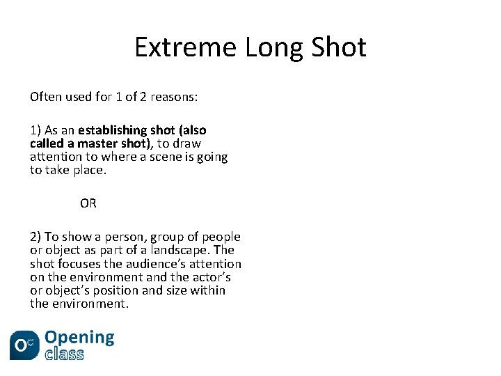Extreme Long Shot Often used for 1 of 2 reasons: 1) As an establishing