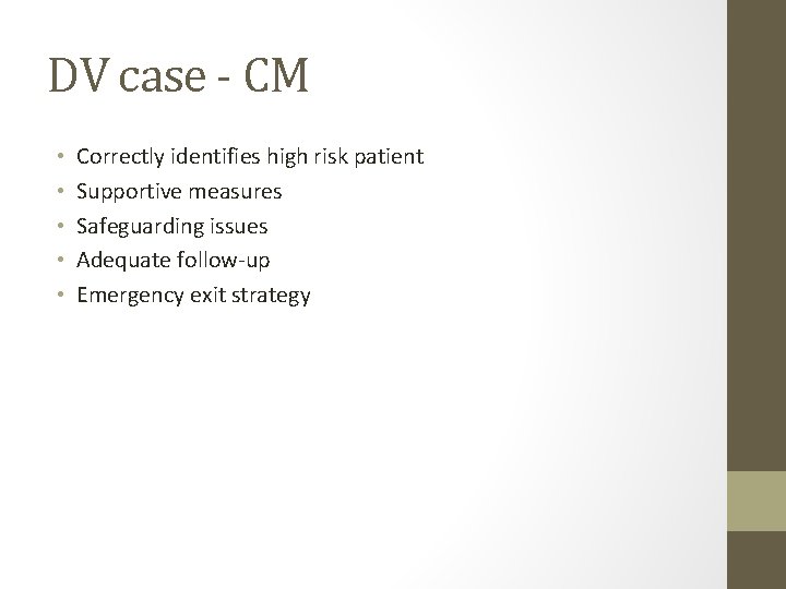 DV case - CM • • • Correctly identifies high risk patient Supportive measures