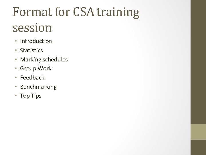 Format for CSA training session • • Introduction Statistics Marking schedules Group Work Feedback