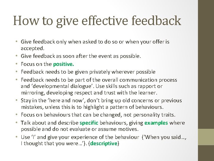 How to give effective feedback • Give feedback only when asked to do so