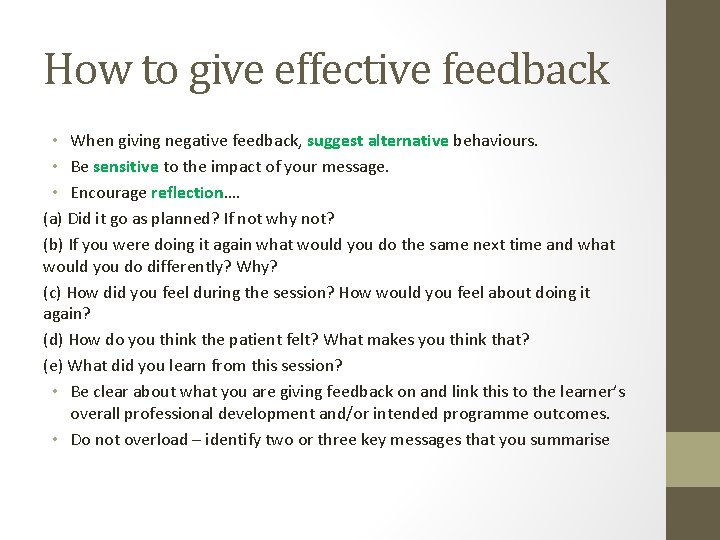 How to give effective feedback • When giving negative feedback, suggest alternative behaviours. •