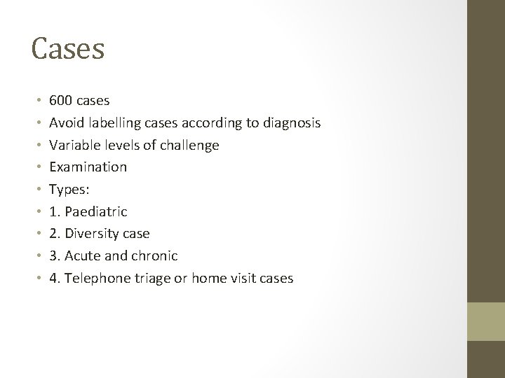 Cases • • • 600 cases Avoid labelling cases according to diagnosis Variable levels