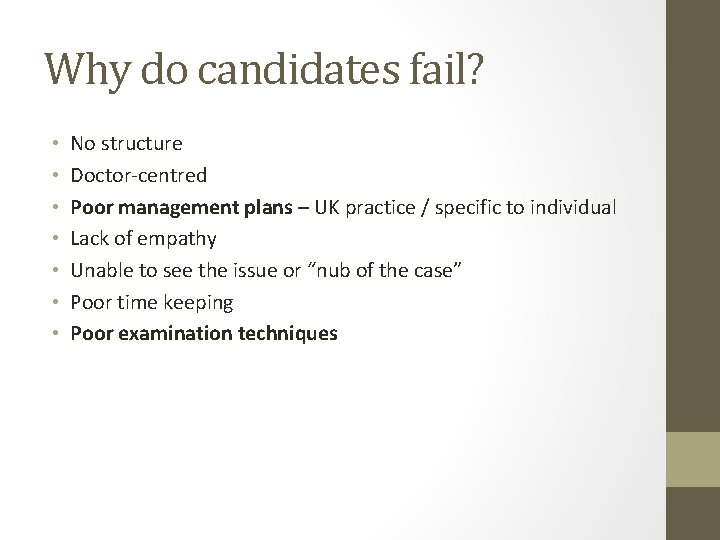 Why do candidates fail? • • No structure Doctor-centred Poor management plans – UK