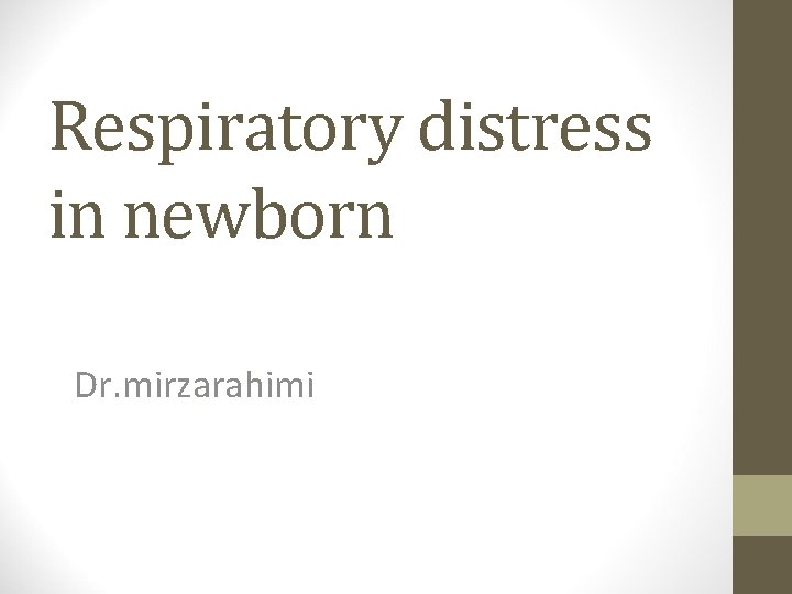 Respiratory distress in newborn Dr. mirzarahimi 