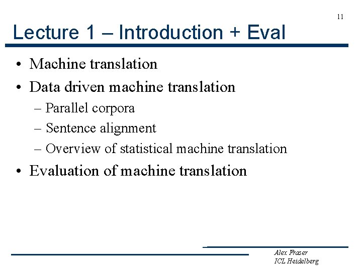 11 Lecture 1 – Introduction + Eval • Machine translation • Data driven machine