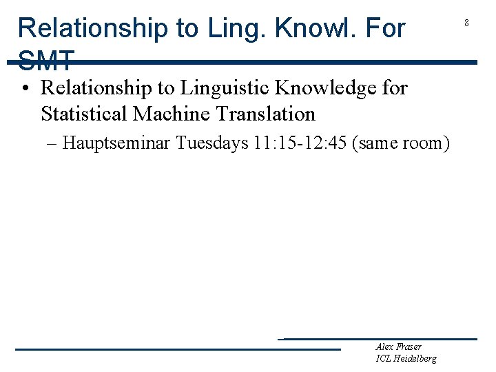 Relationship to Ling. Knowl. For SMT • Relationship to Linguistic Knowledge for Statistical Machine