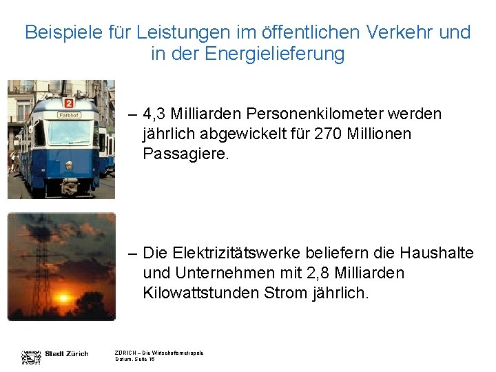 Beispiele für Leistungen im öffentlichen Verkehr und in der Energielieferung – 4, 3 Milliarden