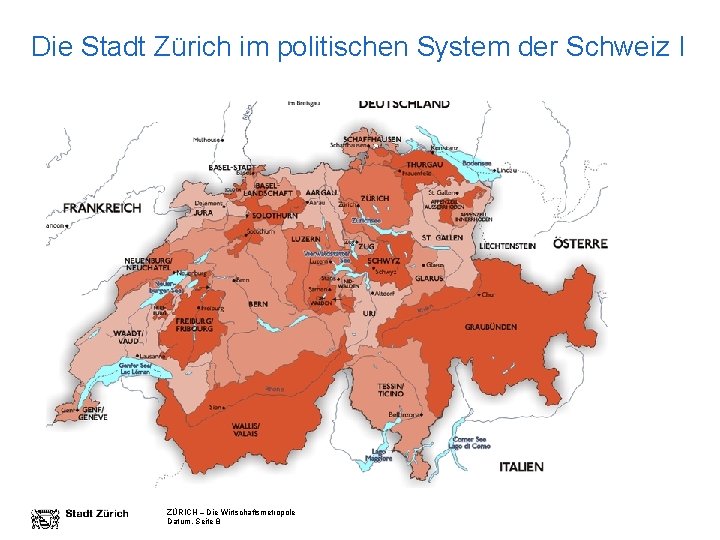 Die Stadt Zürich im politischen System der Schweiz I ZÜRICH – Die Wirtschaftsmetropole Datum,