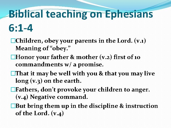 Biblical teaching on Ephesians 6: 1 -4 �Children, obey your parents in the Lord.