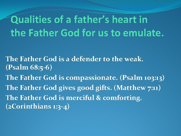 Qualities of a father’s heart in the Father God for us to emulate. The