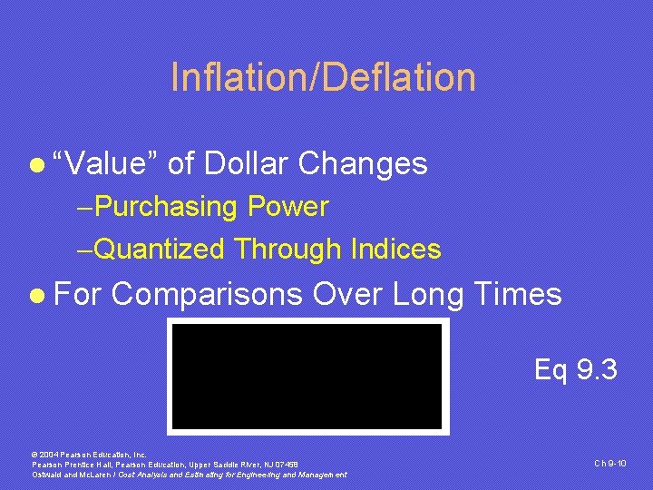 Inflation/Deflation l “Value” of Dollar Changes -Purchasing Power -Quantized Through Indices l For Comparisons