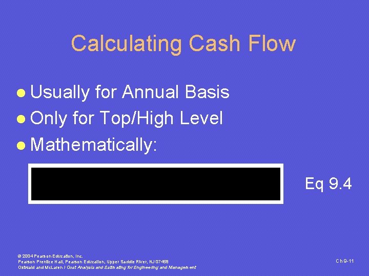 Calculating Cash Flow l Usually for Annual Basis l Only for Top/High Level l