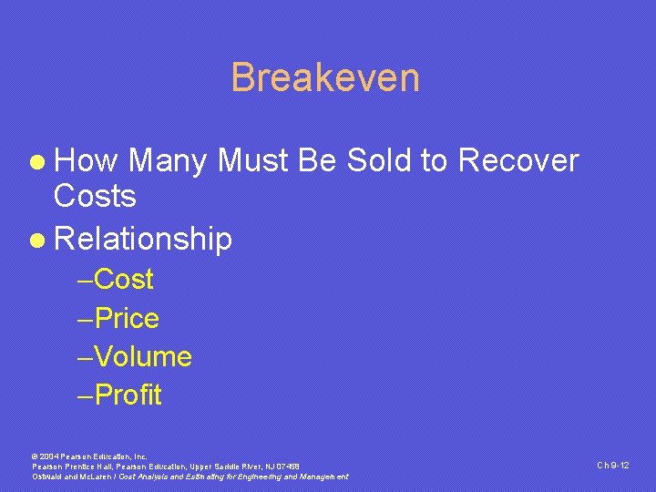 Breakeven l How Many Must Be Sold to Recover Costs l Relationship -Cost -Price