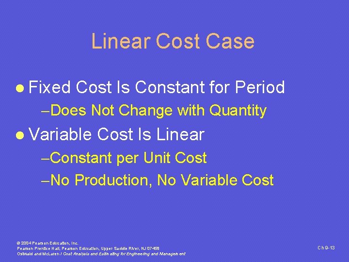 Linear Cost Case l Fixed Cost Is Constant for Period -Does Not Change with