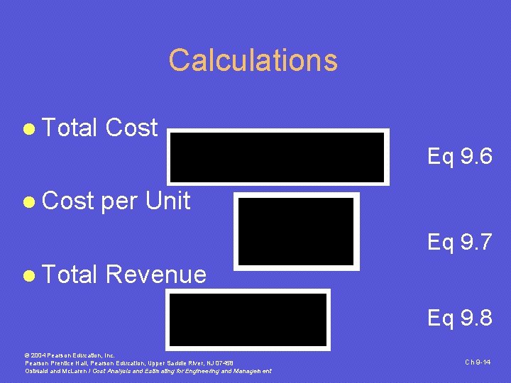 Calculations l Total Cost Eq 9. 6 l Cost per Unit Eq 9. 7