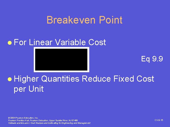 Breakeven Point l For Linear Variable Cost Eq 9. 9 l Higher Quantities Reduce