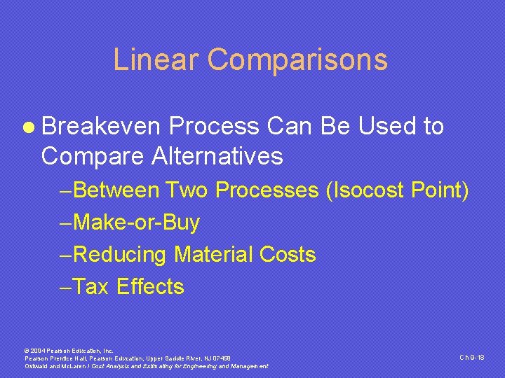 Linear Comparisons l Breakeven Process Can Be Used to Compare Alternatives -Between Two Processes