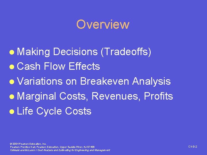 Overview l Making Decisions (Tradeoffs) l Cash Flow Effects l Variations on Breakeven Analysis