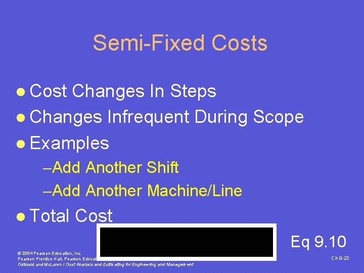 Semi-Fixed Costs l Cost Changes In Steps l Changes Infrequent During Scope l Examples