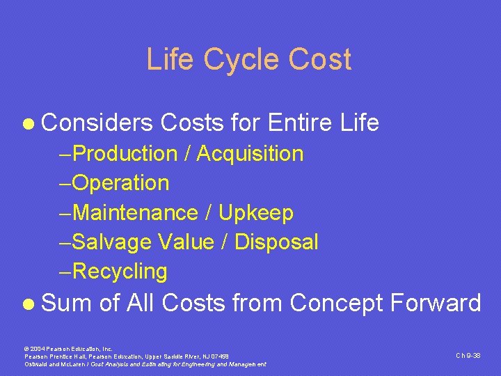 Life Cycle Cost l Considers Costs for Entire Life -Production / Acquisition -Operation -Maintenance