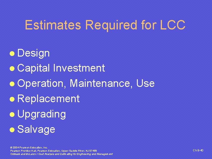 Estimates Required for LCC l Design l Capital Investment l Operation, Maintenance, Use l
