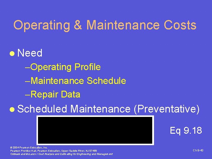 Operating & Maintenance Costs l Need -Operating Profile -Maintenance Schedule -Repair Data l Scheduled