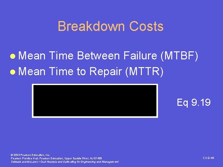 Breakdown Costs l Mean Time Between Failure (MTBF) l Mean Time to Repair (MTTR)