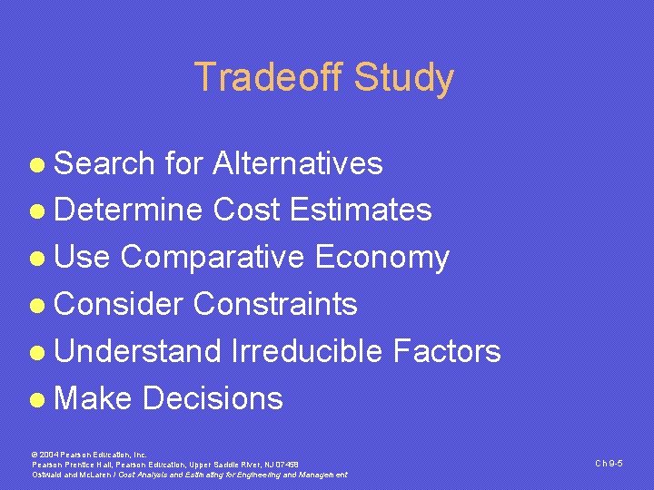 Tradeoff Study l Search for Alternatives l Determine Cost Estimates l Use Comparative Economy