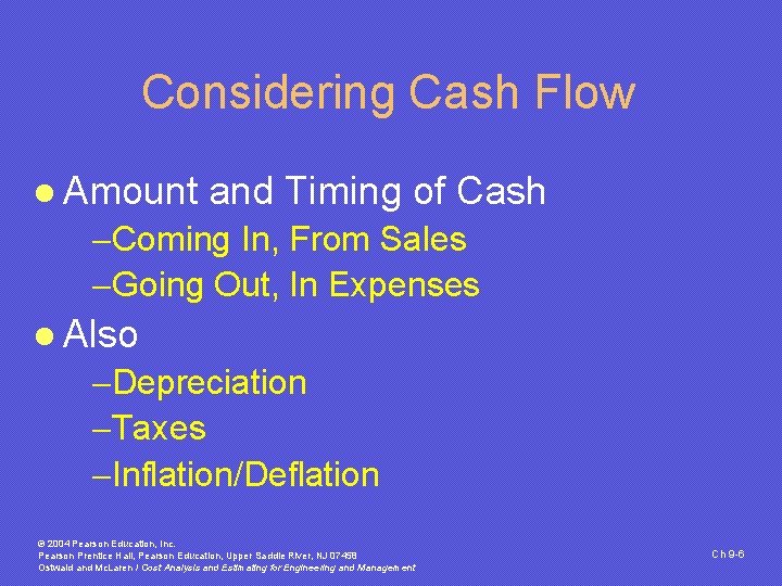 Considering Cash Flow l Amount and Timing of Cash -Coming In, From Sales -Going