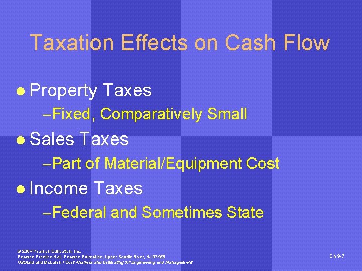 Taxation Effects on Cash Flow l Property Taxes -Fixed, Comparatively Small l Sales Taxes