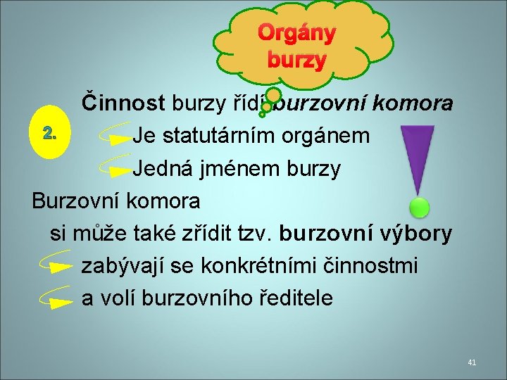 Orgány burzy Činnost burzy řídí burzovní komora 2. Je statutárním orgánem Jedná jménem burzy