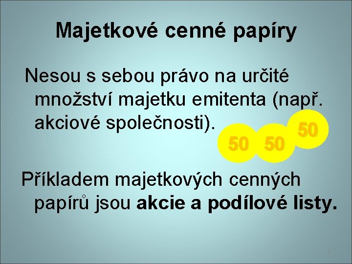 Majetkové cenné papíry Nesou s sebou právo na určité množství majetku emitenta (např. akciové