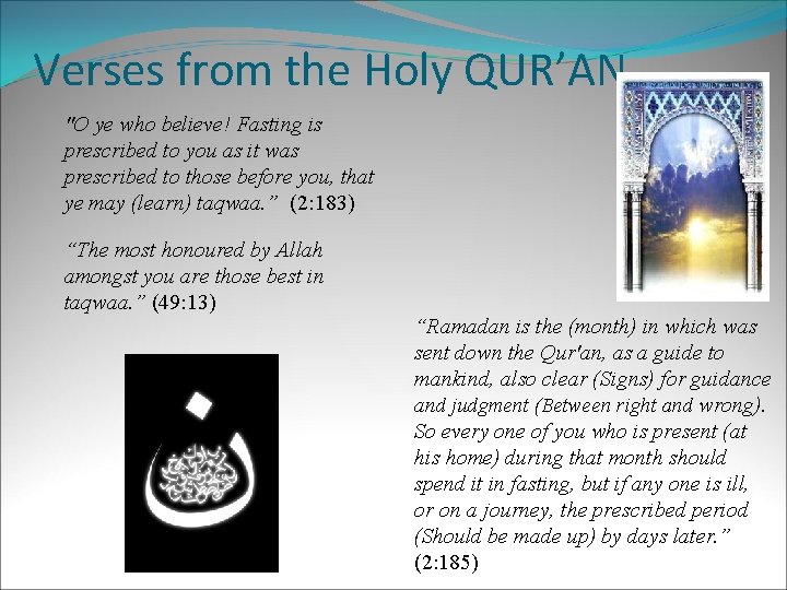 Verses from the Holy QUR’AN "O ye who believe! Fasting is prescribed to you