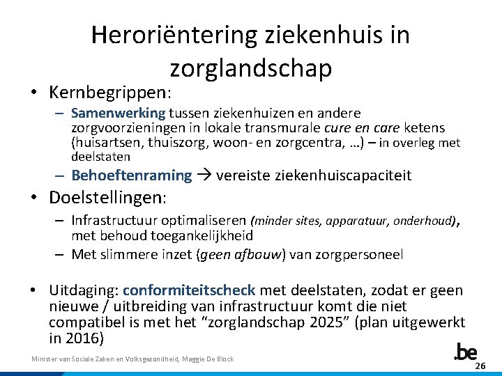 Heroriëntering ziekenhuis in zorglandschap • Kernbegrippen: – Samenwerking tussen ziekenhuizen en andere zorgvoorzieningen in