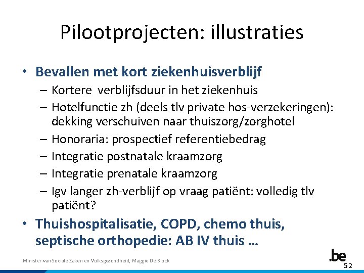 Pilootprojecten: illustraties • Bevallen met kort ziekenhuisverblijf – Kortere verblijfsduur in het ziekenhuis –