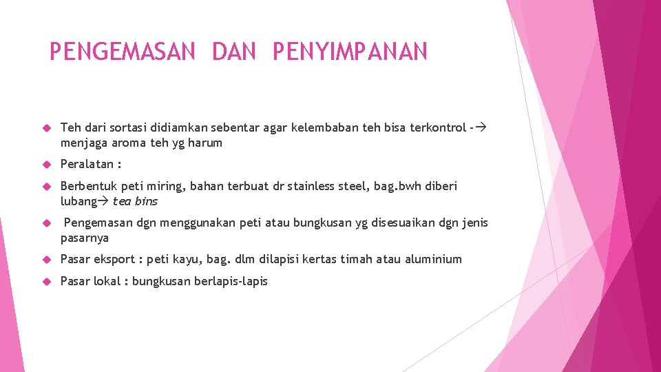 PENGEMASAN DAN PENYIMPANAN Teh dari sortasi didiamkan sebentar agar kelembaban teh bisa terkontrol -