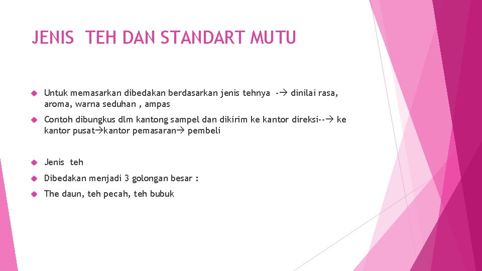 JENIS TEH DAN STANDART MUTU Untuk memasarkan dibedakan berdasarkan jenis tehnya - dinilai rasa,