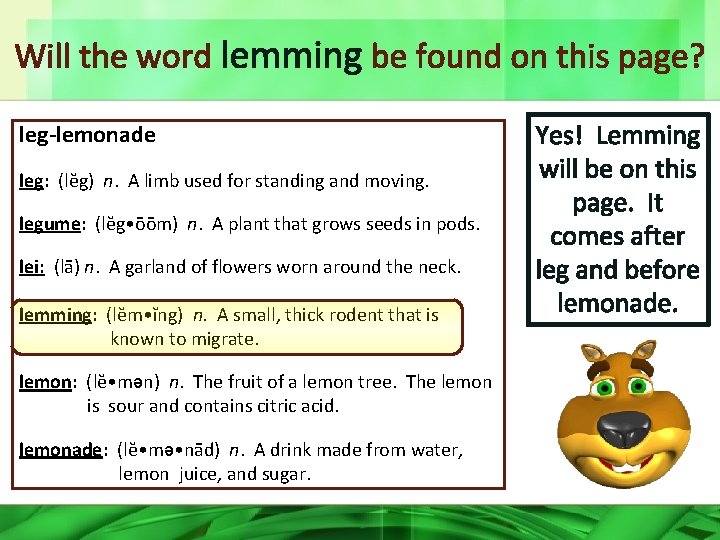 Will the word lemming be found on this page? leg-lemonade leg: (lĕg) n. A