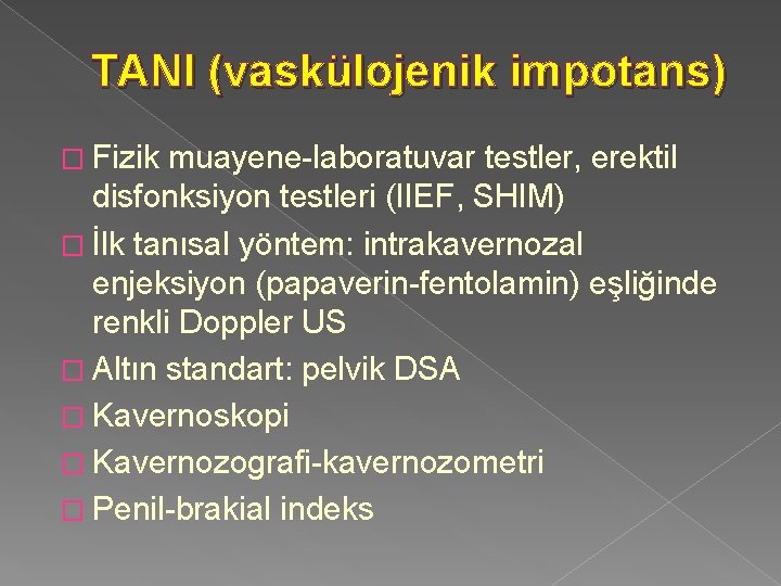 TANI (vaskülojenik impotans) � Fizik muayene-laboratuvar testler, erektil disfonksiyon testleri (IIEF, SHIM) � İlk