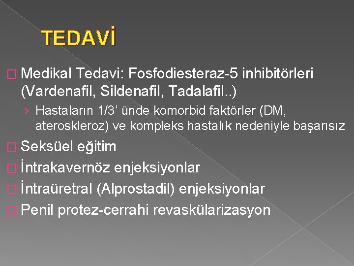 TEDAVİ � Medikal Tedavi: Fosfodiesteraz-5 inhibitörleri (Vardenafil, Sildenafil, Tadalafil. . ) › Hastaların 1/3’