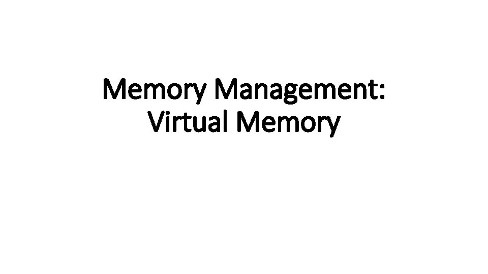 Memory Management: Virtual Memory 