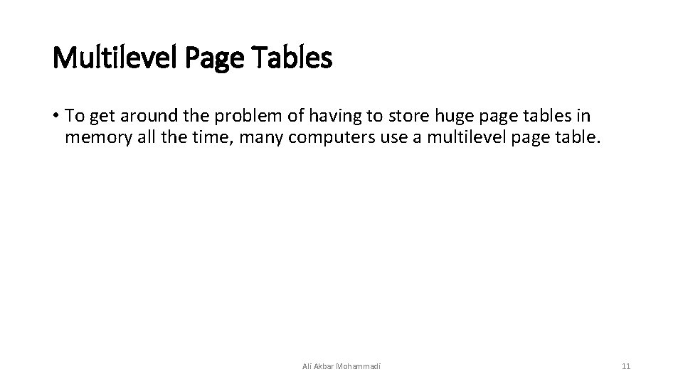 Multilevel Page Tables • To get around the problem of having to store huge