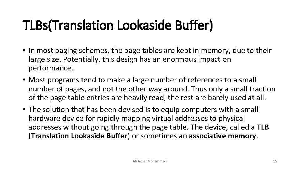 TLBs(Translation Lookaside Buffer) • In most paging schemes, the page tables are kept in