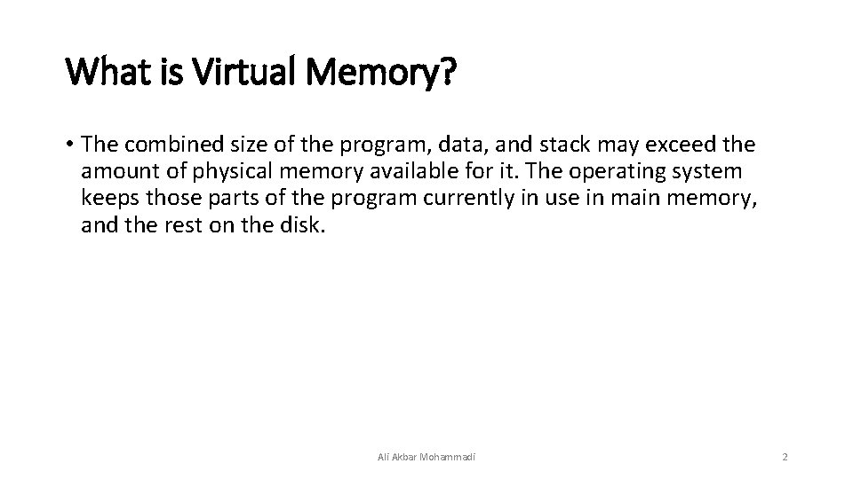 What is Virtual Memory? • The combined size of the program, data, and stack